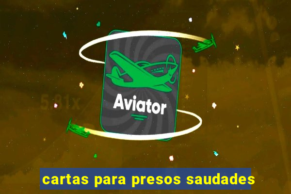 cartas para presos saudades